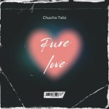 Chucho Teliz - Pure Love (Vip Rework)