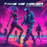 Paul Harwood - Take Me Higher (Original Mix)