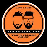 Mattei & Omich, Keyo - Work In Progress (Club Mix)