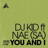 Dj Kid, NAE (SA) - You And I (Extended Mix)