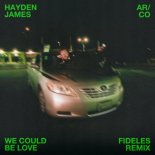 Hayden James, ARCO - We Could Be Love (Fideles Remix)