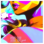 Jason Rivas, Vullet Roux - Under The Spell (Extended Club Mix)