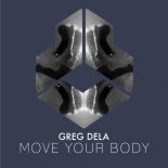 Greg Dela - Move Your Body (Extended Mix)