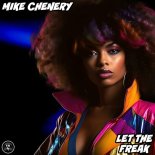 Mike Chenery - Let The Freak