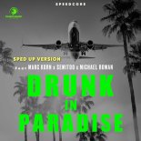 Speedcore Feat. Marc Korn, Semitoo & Michael Roman - Drunk in Paradise (Sped up Version)