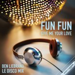 Fun Fun - Give Me Your Love (Ben Liebrand Le Disco Mix)