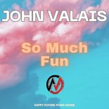 John Valais - So Much Fun (Extended Mix)