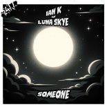 Ian K Feat. Luna Skye - Someone