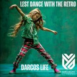 DARCOS LIFE - Lest Dance Wiht the Retro (Original)