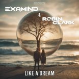 Examind & Robin Clark - Like A Dream