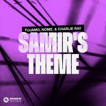 Tujamo, NOME. & Charlie Ray - Samir's Theme (Extended Mix)