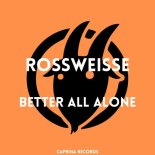 Rossweisse - Better All Alone (Original Mix)