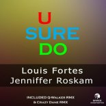 Louis Fortes, Jenniffer Roskam - U Sure Do (Q-Walker Remix)