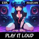 S3RL & Remzcore - Play It Loud