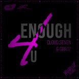 Cloud Seven & Grrtz - Enough 4 U (Extended Mix)