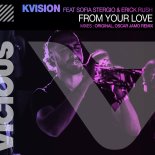 KVISION Feat. Sofia Stergio and Erick Rush - From Your Love (Oscar Jamo Remix)