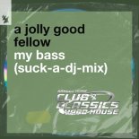 A Jolly Good Fellow - My Bass (Extended-Suck-A-Dj-Mix)