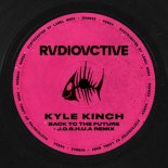 Kyle Kinch - Back To The Future (J.O.S.H.U.A Remix)