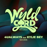 4UALWAYS, Kylie Bey - Get 2 Work