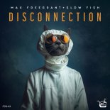 Max Freegrant, Slow Fish - Disconnection