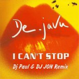 De-javu - I Can't Stop (Dj Paul & DJ JON Radio Edit)