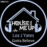 Loz J Yates - Gotta Believe (Extended Mix)