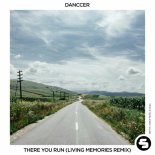 Danccer - There You Run (Living Memories Remix)
