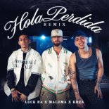 Luck Ra feat. Maluma, Khea - HOLA PERDIDA (Remix)