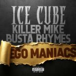 Ice Cube, Busta Rhymes, Killer Mike - Ego Maniacs