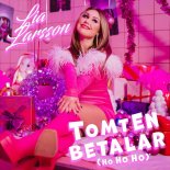 Lia Larsson - Tomten Betalar (Ho Ho Ho)