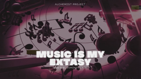 Alchemist Project - Music Is My Extasy (XANO x EL DOMINO REMIX 2024)