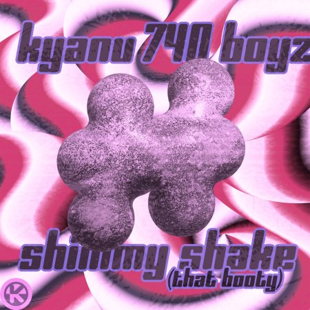 KYANU & 740 Boyz - Shimmy Shake