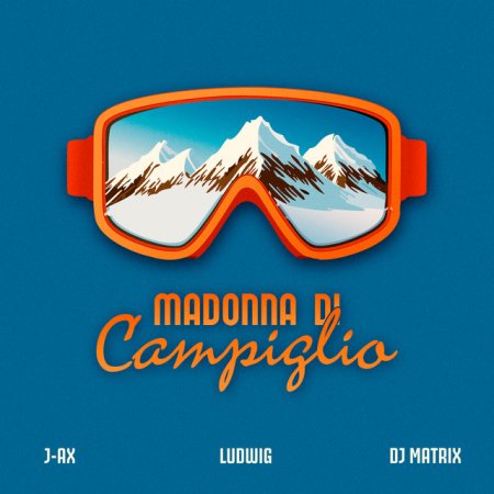 Ludwig,Dj Matrix - Madonna di Campiglio (feat. J-AX)
