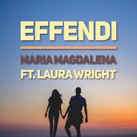 Effendi - Maria Magdalena (feat. Laura Wright)