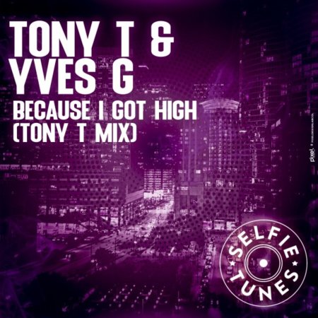 Tony T., Yves G - Because I Got High (Tony T Radio Edit)