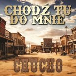 Chucho - Chodź tu do mnie (Radio Edit)