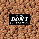 S3 Dubs x VixseR ES x VALDi x BR3NVIS x Lucass'G x Vawerman - DON'T (LegoDJ BOOT-MASH) 2024