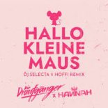Die Draufgänger X Hannah - Hallo kleine Maus (DJ Selecta X Hoffi Remix)