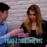 Bonit - Tylko Z Tobą Być Chcę (2017)