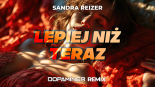 Sandra Reizer - Lepiej Niż Teraz (Dopaminer Remix)