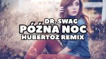 Dr. SWAG - Późna Noc (HUBERTOZ REMIX)