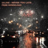 INLINE - Never Too Late (Original Mix)
