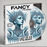 Fancy - Lady Of Ice (FTN - Remix)