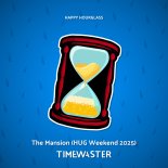 TimeWaster - The Mansion (HUG Weekend 2025)