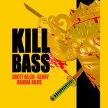 Brett Allen, Glory & Vandal Rock - KILL BASS