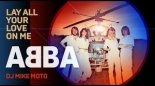 ABBA - Lay All Your Love On Me DJ Mike Moto Remix