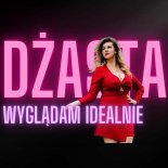 Dżasta - Wyglądam Idealnie