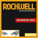 Rockwell - Somebody Watching Me (Koshi Remix)
