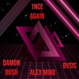 Alex Mind, Damon Rush, BVSIS - 1nce Again (Original Mix)