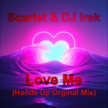 Scarlet & DJ Irek - Love Me (Hands Up Orginal Mix)